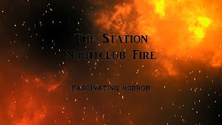 The Station Nightclub Fire  A Short Documentary  Fascinating Horror [upl. by Gotthard]